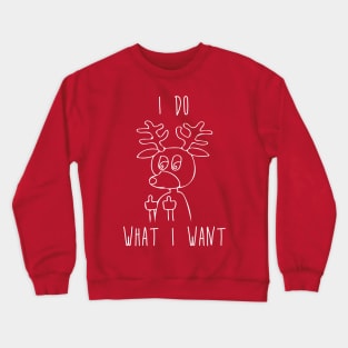 I Do What I Want - Reindeer Flipping the Bird Middle Finger Crewneck Sweatshirt